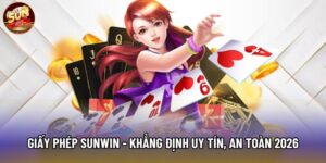 Giấy phép Sunwin - Nền tảng khẳng định uy tín, an toàn 2026
